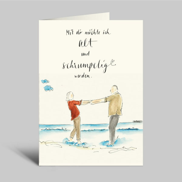 Klappkarte | Mit Dir möchte ich alt und schrumpelig werden